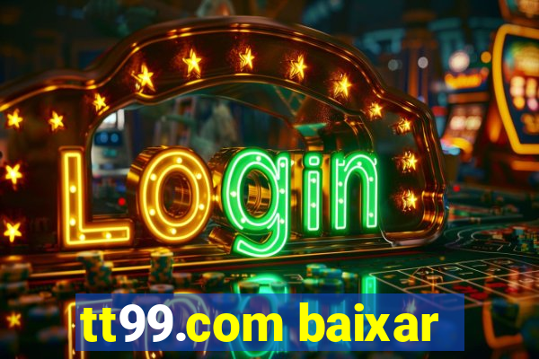 tt99.com baixar